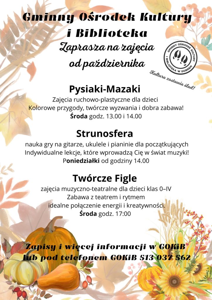 Plakat promujący zajęcia z kolorowymi liśćmi i dyniami na białym tle. Zajęcia obejmują zajęcia artystyczne, muzyczne i teatralne. Tekst informuje o godzinach i zapisach.